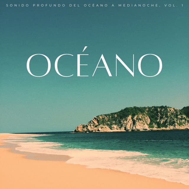 Océano: Sonido Profundo Del Océano A Medianoche, Vol. 1 - Olas del océano para un sueño profundo