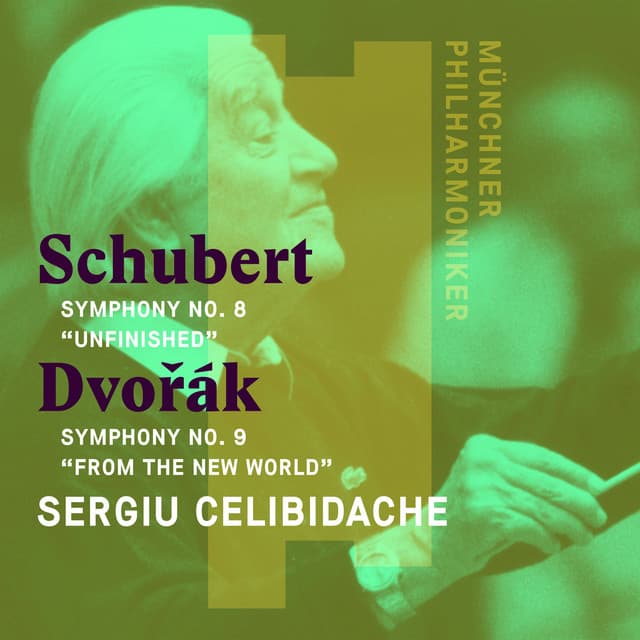 Schubert: Symphony No. 8, "Unfinished" - Dvorák: Symphony No. 9, "From the New World" - Sergiu Celibidache