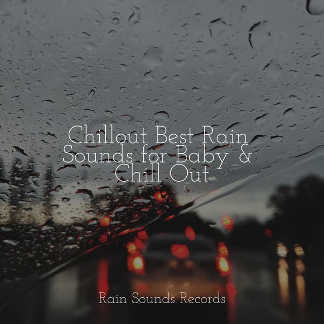 Chillout Best Rain Sounds for Baby & Chill Out - Rising Higher Meditation