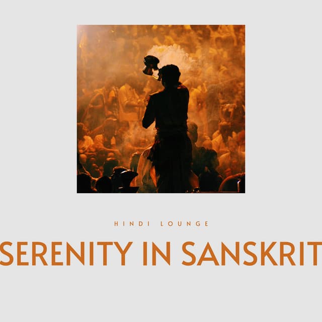 Serenity in Sanskrit - Hindi Lounge