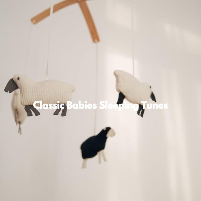 Classic Babies Sleeping Tunes - Childrens Bedtime Music