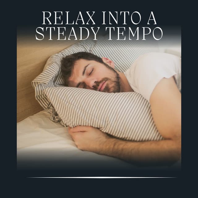 Relax into a Steady Tempo - Relaxation Sleep Meditation