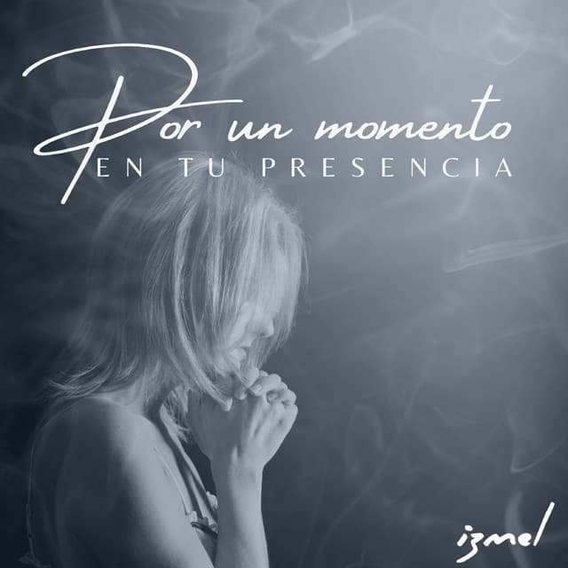 Por Un Momento En Tu Presencia - izmel