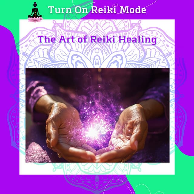 The Art of Reiki Healing: A Holistic Approach to Energy Therapy - Turn On Reiki Mode