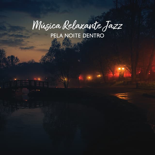 Música Relaxante Jazz pela Noite Dentro para uma Atmosfera Romântica Agradável - Coleção Feliz do Jazz