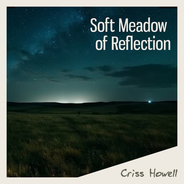Soft Meadow of Reflection - Criss Howell