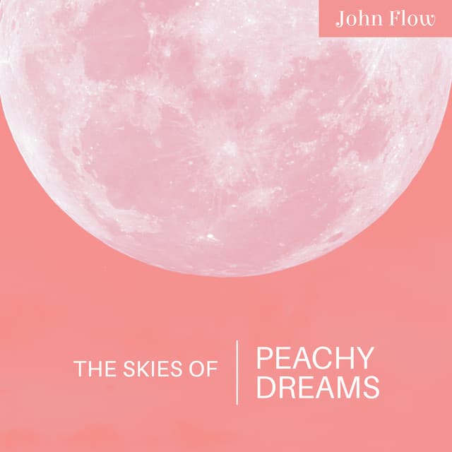 The Skies of Peachy Dreams - John Flow