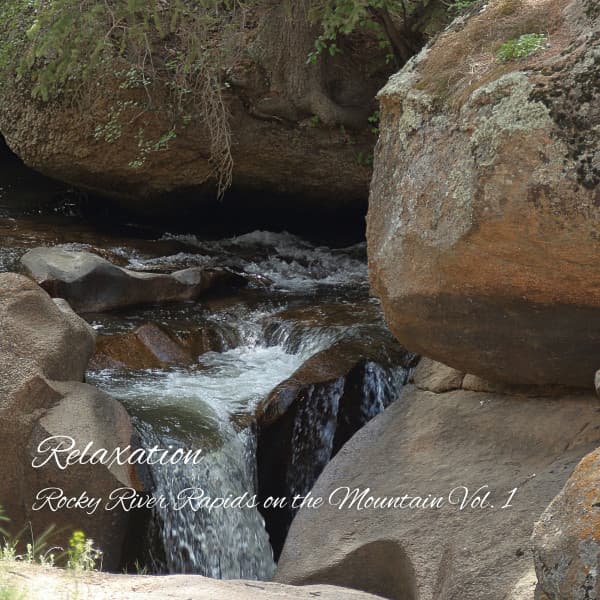 Relaxation: Rocky River Rapids on the Mountain Vol. 1 - Nature Radio 1