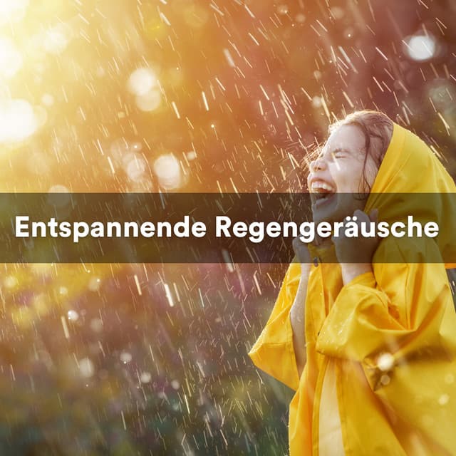 Entspannende Regengeräusche - Naturgeräusche