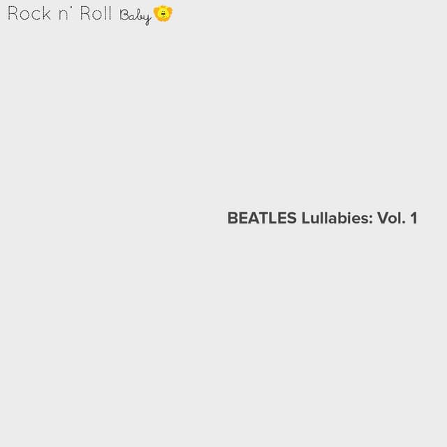 Rock n' Roll Baby: Beatles Lullabies, Vol. 1 - Rock N' Roll Baby Lullaby Ensemble