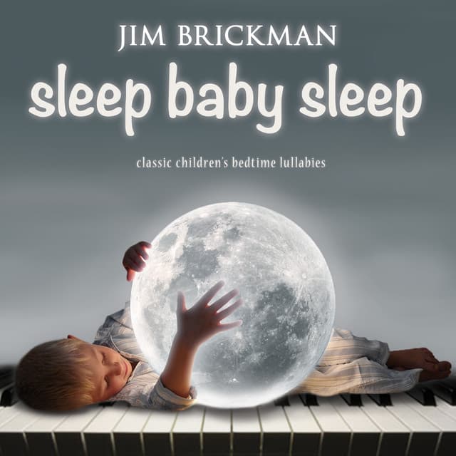 Sleep Baby Sleep: Classic Children's Bedtime Lullabies - Jim Brickman