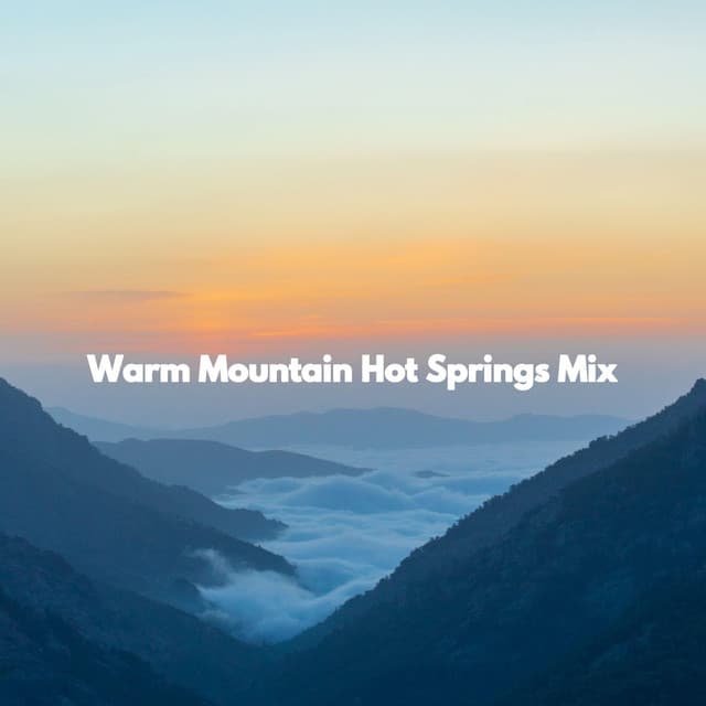 Warm Mountain Hot Springs Mix - Chill Cafe Music