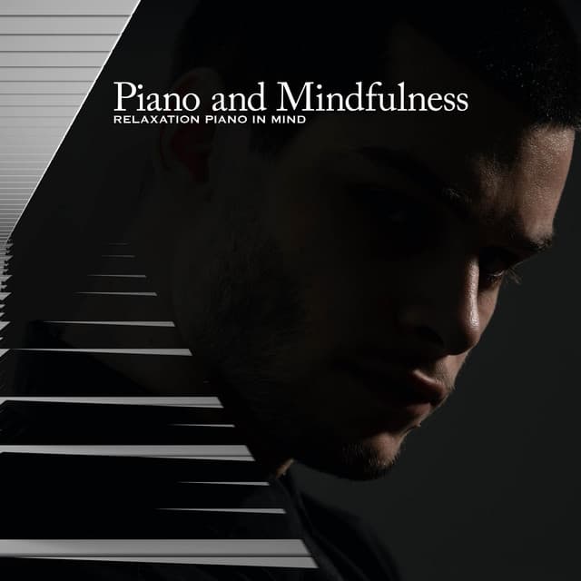 Piano and Mindfulness - Relaxation Piano in Mind