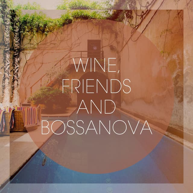 Wine, Friends And Bossanova - Cafe Chillout de Ibiza