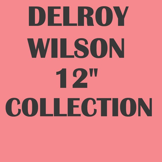 Delroy Wilson 12" Collection - Delroy Wilson