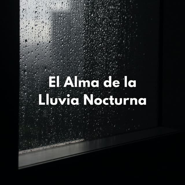 El Alma De La Lluvia Nocturna - Lluvia tranquila para dormir
