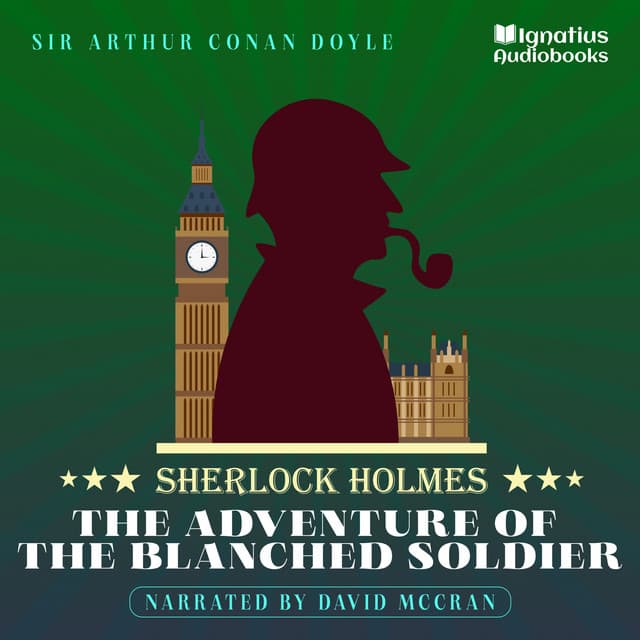 The Adventure of the Blanched Soldier - Sherlock Holmes Audiobooks
