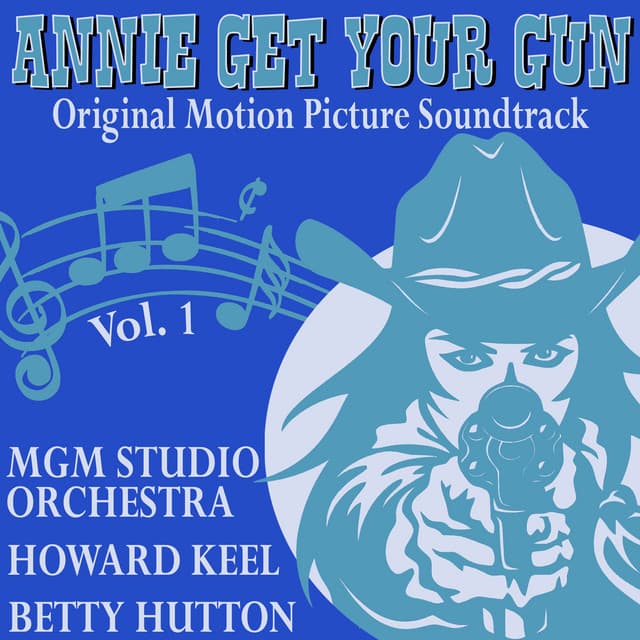 Annie Get Your Gun , Vol. 1: With Betty Hutton - MGM Studio Orchestra