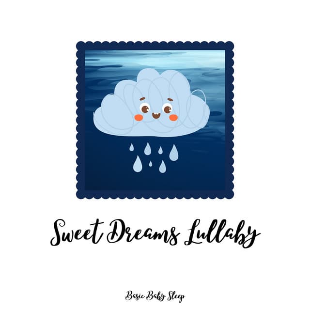 Sweet Dreams Lullaby: Rain Sounds for Baby's Sleep - Basic Baby Sleep