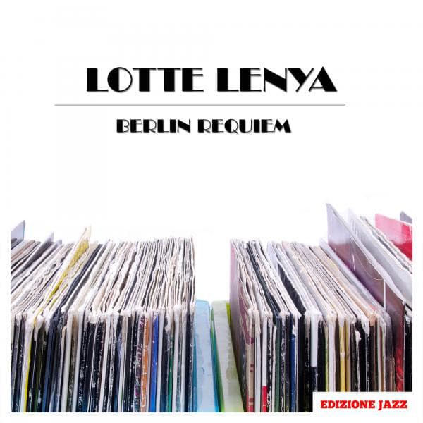 Berlin Requiem - Lotte Lenya