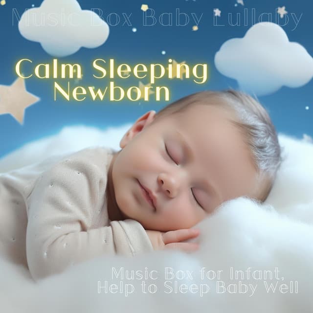 Calm Sleeping Newborn: Music Box for Infant, Help to Sleep Baby Well - Music Box Baby Lullaby