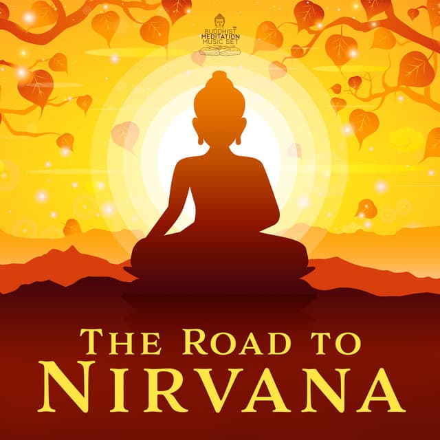 The Road to Nirvana: Healing Activation Sounds, Meditation for Your Soul, Deep Harmony - Buddhist Meditation Music Set