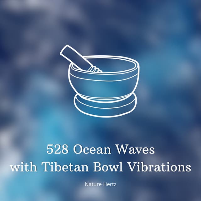 528 Ocean Waves with Tibetan Bowl Vibrations - Nature Hertz
