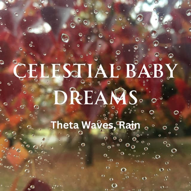 Celestial Baby Dreams: Theta Waves, Rain - Babies Love Brahms