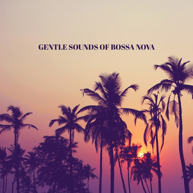Gentle Sounds of Bossa Nova - Jazz Pleasure, Relaxing Moments, Positive Mood - Bossa Nova 2019