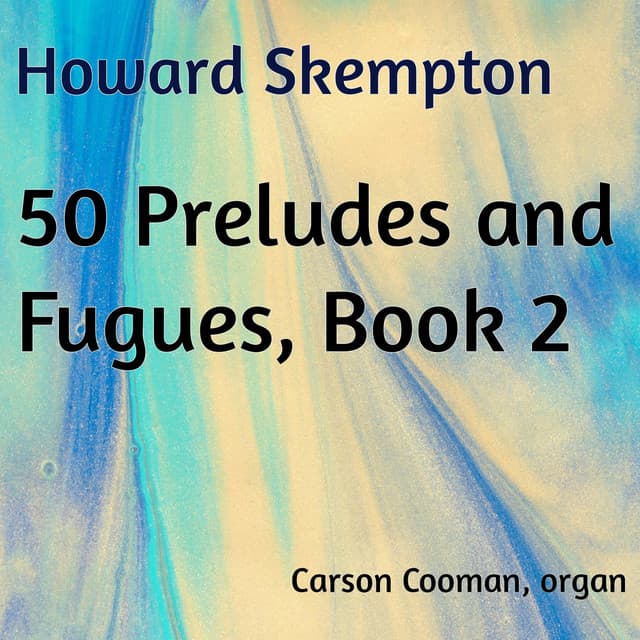 Howard Skempton: 50 Preludes and Fugues, Book 2 - Carson Cooman