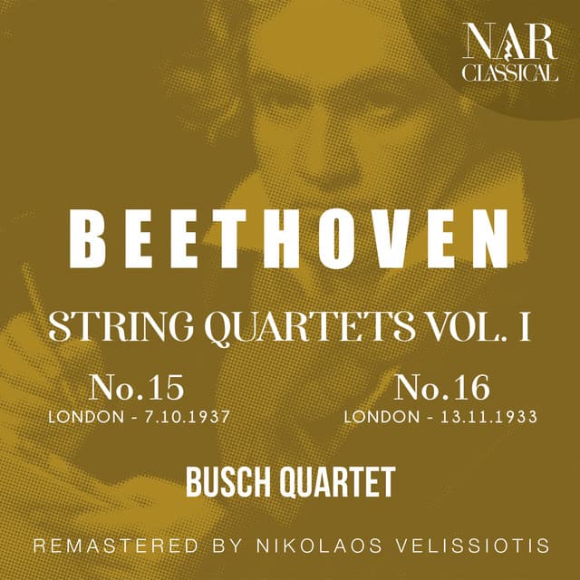BEETHOVEN: STRING QUARTETS VOL 1: No.15 - No.16 - Ludwig van Beethoven