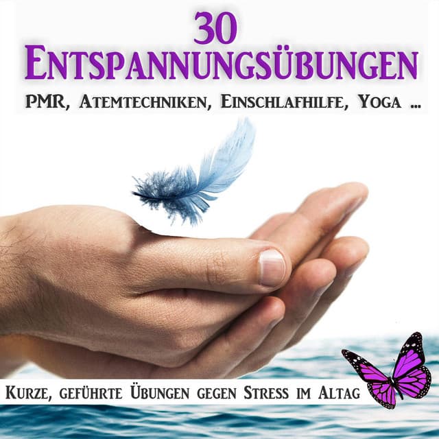 30 Entspannungsübungen, Pmr, Atemtechniken, Einschlafhilfe, Yoga - Wellness Pur