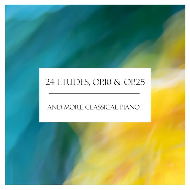 "24 Etudes, Op.10 & Op.25" and More Classical Piano - Frédéric Chopin