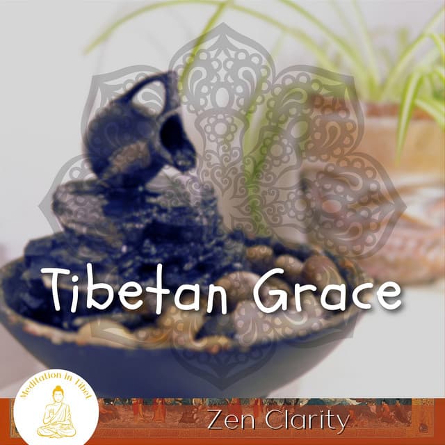 Tibetan Grace, Zen Clarity - Meditation in Tibet