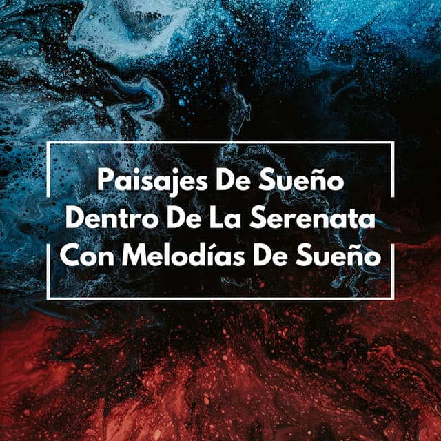 Paisajes De Sueño Dentro De La Serenata Con Melodías De Sueño - Estrellita Dónde Estás