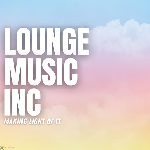 Making Light Of it - Lounge Music Inc
