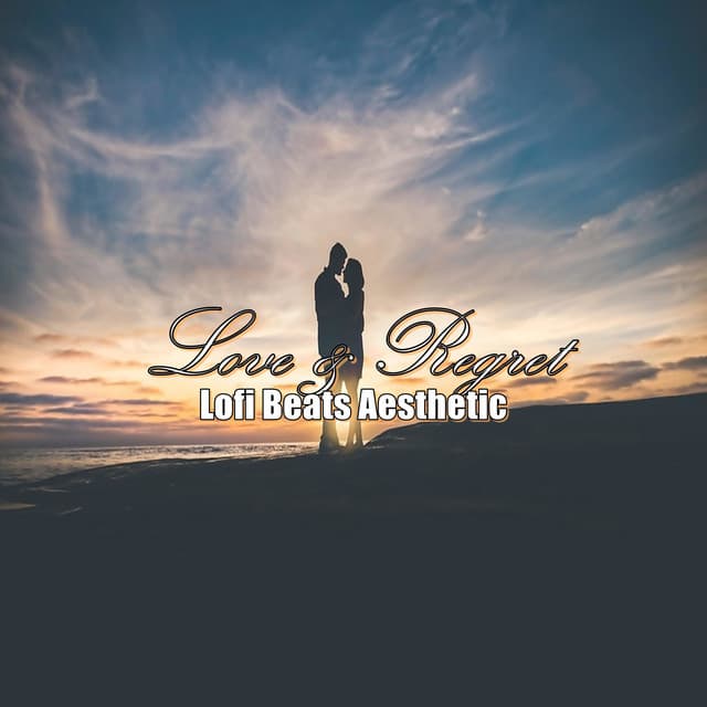 Love & Regret - Lofi Beats Aesthetic
