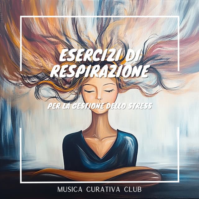 Esercizi di respirazione per la gestione dello stress - Musica Curativa Club