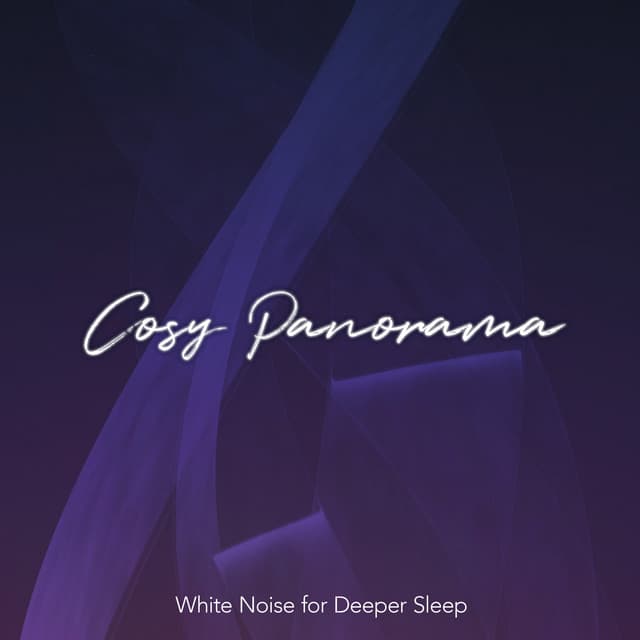 Cosy Panorama - White Noise for Deeper Sleep
