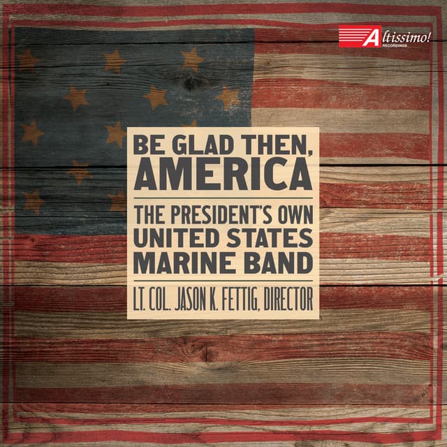 Be Glad Then, America - United States Marine Band