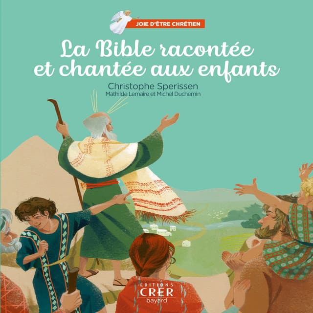 Joie d'être chrétien : La Bible racontée et chantée aux enfants - Christophe Sperissen