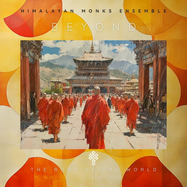 Beyond the Roof of the World - Himalayan Monks Ensemble