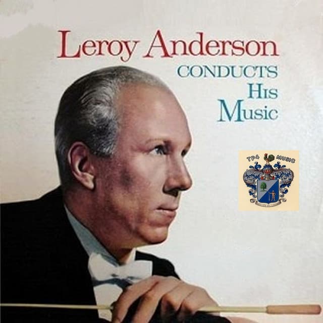 Leroy Anderson Conducts His Music - Leroy Anderson