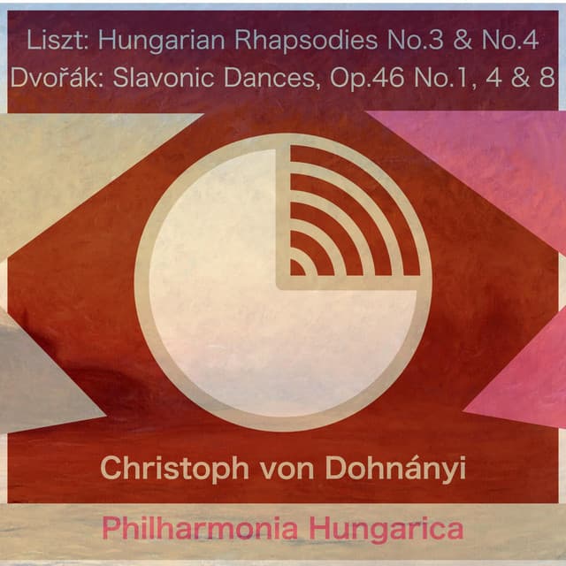 Liszt: Hungarian Rhapsodies No.3 & No.4 - Dvořák: Slavonic Dances, Op.46 No. 1, 4 & 8 - Christoph von Dohnányi