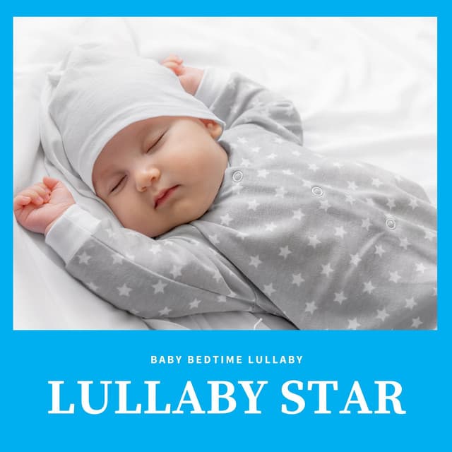 Lullaby Star: Soothing Sleep Music - Baby Bedtime Lullaby