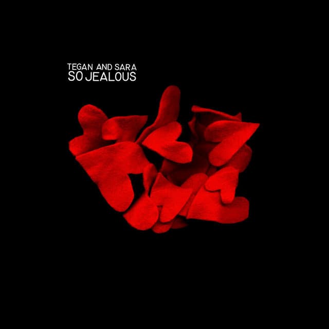 So Jealous - Tegan and Sara