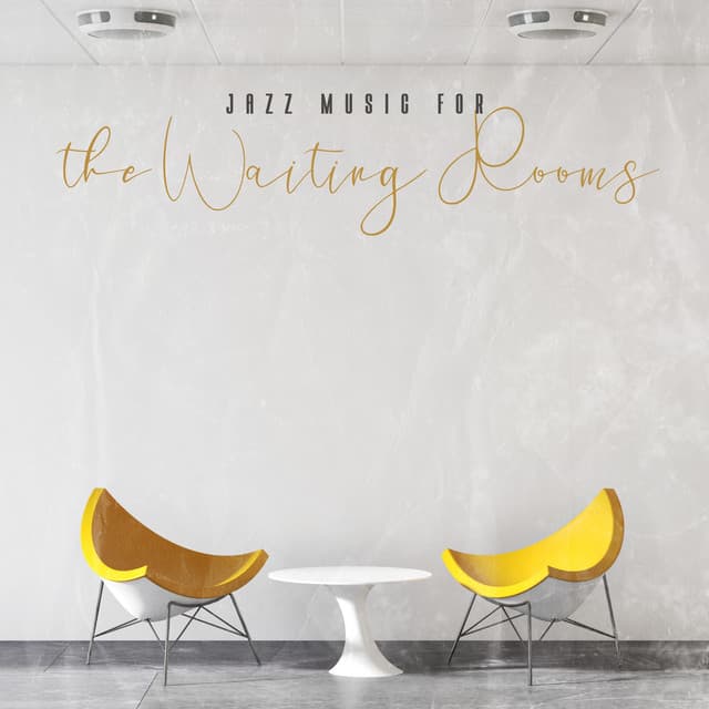 Jazz Music for the Waiting Rooms. Time Pleasantly Varied, Good Atmosphere in the Room, Without Stress - Waiting Room Background Music Ensemble