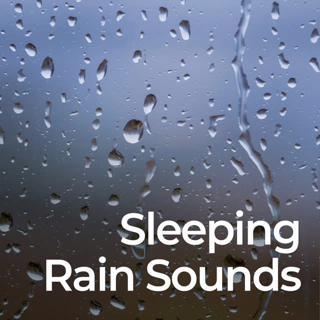 Sleeping Rain Sounds - Regen zum Schlafen