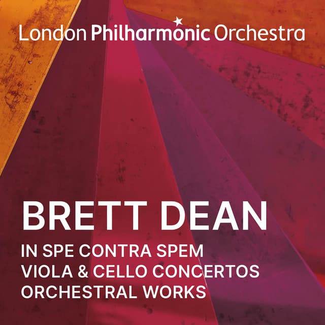 Brett Dean: In spe contra spem, Viola & Cello Concertos and Orchestral Works - Brett Dean
