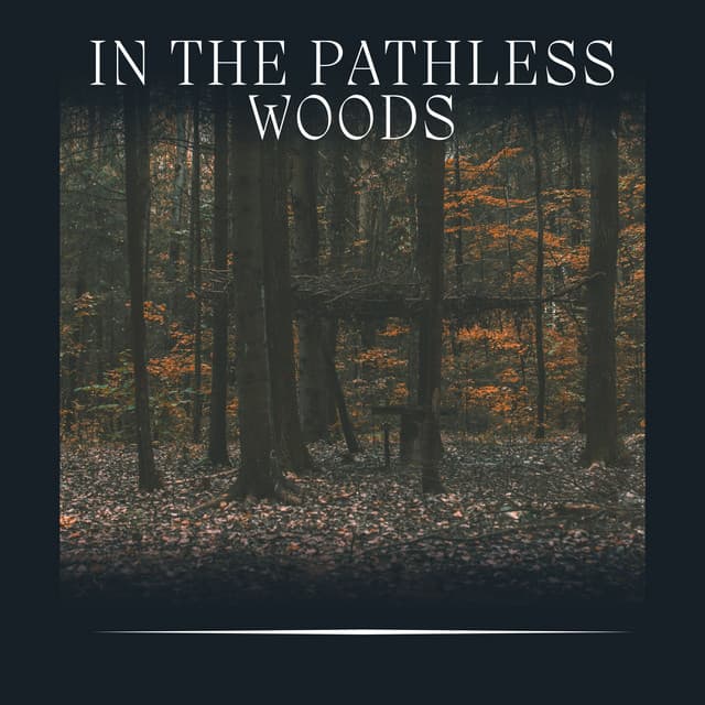 In the Pathless Woods - Sounds of the Forest